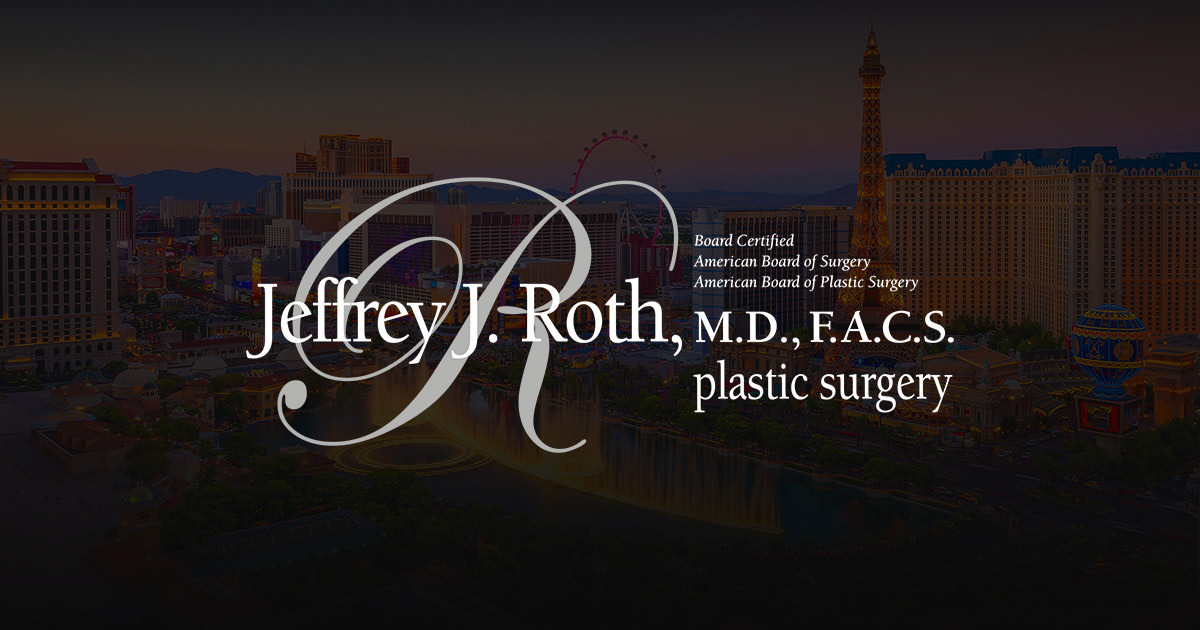 Las Vegas Plastic Surgery: Board-Certified Plastic Surgeon Dr. Jeffrey J. Roth